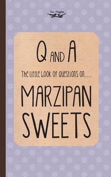portada The Little Book of Questions on Marzipan Sweets (Q & A Series) (en Inglés)