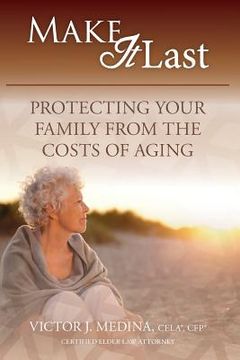 portada Make It Last: Protecting Your Family From the Costs of Aging (en Inglés)
