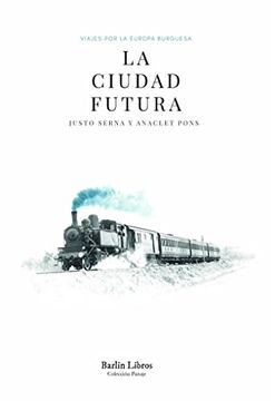 portada La Ciudad Futura: Viajes por la Europa Burguesa (in Spanish)