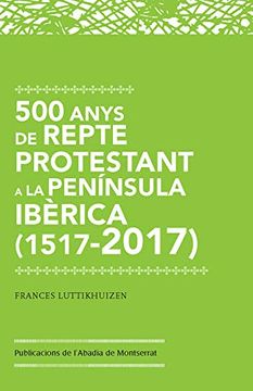 portada 500 Anys de Repte Protestant a la Península Ibèrica (1517-2017) (in Catalá)