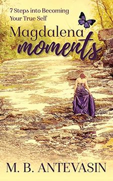 portada Magdalena Moments: 7 Steps Into Becoming Your True Self (Magdalena's Journey) (en Inglés)