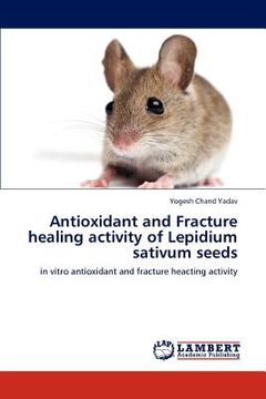 portada antioxidant and fracture healing activity of lepidium sativum seeds (en Inglés)