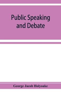 portada Public speaking and debate: A Manual for Advocates and Agitators (en Inglés)