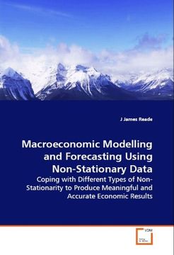portada Macroeconomic Modelling and Forecasting UsingNon-Stationary Data: Coping with Different Types of Non-Stationarity toProduce Meaningful and Accurate Economic Results
