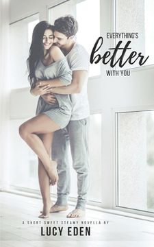 portada Everything's Better With You: An Alpha Billionaire & Virgin Romance Novella (en Inglés)