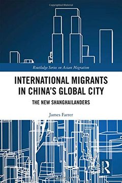 portada International Migrants in China's Global City: The new Shanghailanders (Routledge Series on Asian Migration) (en Inglés)