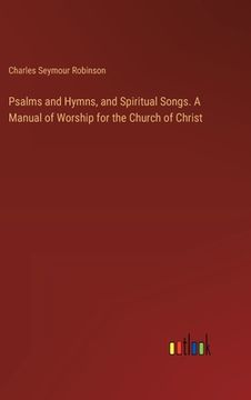 portada Psalms and Hymns, and Spiritual Songs. A Manual of Worship for the Church of Christ (en Inglés)