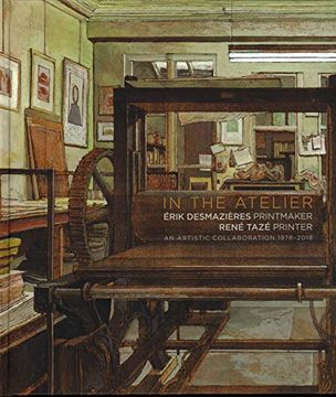 portada In the Atelier: Erik Desmazières Printmaker René Tazé Printer: An Artistic Collaboration 1978-2018 (in French)