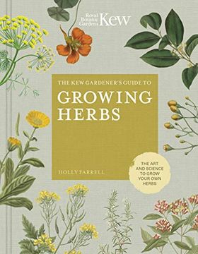 portada The kew Gardener's Guide to Growing Herbs: The art and Science to Grow Your own Herbs (Kew Experts) (en Inglés)