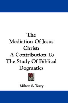 portada the mediation of jesus christ: a contribution to the study of biblical dogmatics (en Inglés)