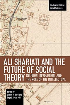 portada Ali Shariati and the Future of Social Theory: Religion, Revolution, and the Role of the Intellectual (Studies in Critical Social Sciences) (en Inglés)