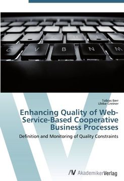 portada Enhancing Quality of Web-Service-Based Cooperative Business Processes: Definition and Monitoring of Quality Constraints