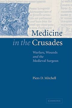 portada Medicine in the Crusades: Warfare, Wounds and the Medieval Surgeon (en Inglés)