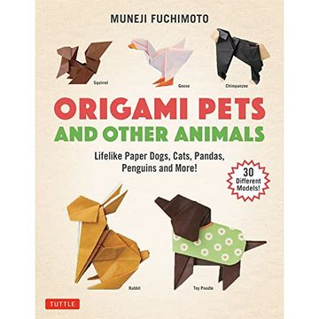 portada Origami Pets and Other Animals: Lifelike Paper Dogs, Cats, Pandas, Penguins and More! (30 Different Models) (en Inglés)
