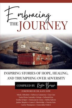 portada Embracing the Journey: Inspiring Stories of Hope, Healing, and Triumphing Over Adversity (en Inglés)