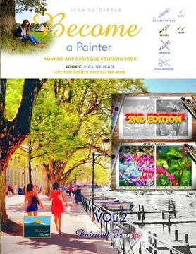 portada Painting and Grayscale Coloring Book - Become a Painter: Painted France (Book C - Pics: Delicate) (in English)
