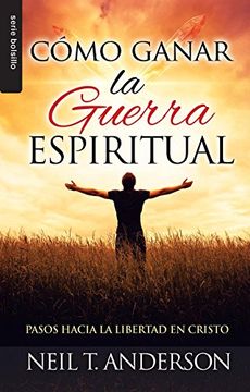 portada Cómo Ganar la Guerra Espiritual: Pasos Hacia la Libertad en Cristo (in Spanish)