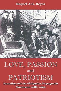 portada Love, Passion and Patriotism: Sexuality and the Philippine Propaganda Movement, 1882-1892 (Critical Dialogues in Southeast Asian Studies) (in English)