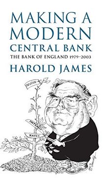 portada Making a Modern Central Bank: The Bank of England 1979–2003 (Studies in Macroeconomic History) (in English)