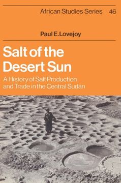 portada Salt of the Desert Sun: A History of Salt Production and Trade in the Central Sudan (African Studies) (in English)
