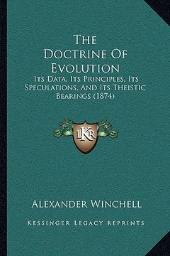 portada the doctrine of evolution the doctrine of evolution: its data, its principles, its speculations, and its theisticits data, its principles, its specula (en Inglés)
