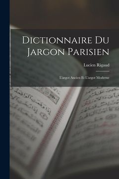 portada Dictionnaire du Jargon Parisien: L'argot Ancien et L'argot Moderne