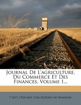 portada Journal de l'Agriculture, Du Commerce Et Des Finances, Volume 1... (en Francés)