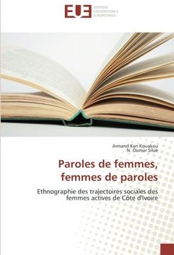 portada Paroles de femmes, femmes de paroles: Ethnographie des trajectoires sociales des femmes actives de Côte d'Ivoire (French Edition)