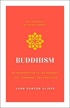 portada Buddhism: An Introduction to the Buddha's Life, Teachings, and Practices (The Essential Wisdom Library) (en Inglés)