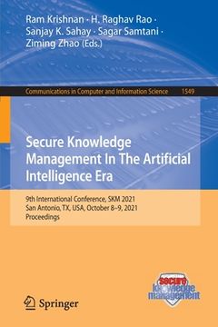 portada Secure Knowledge Management in the Artificial Intelligence Era: 9th International Conference, Skm 2021, San Antonio, Tx, Usa, October 8-9, 2021, Proce
