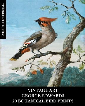portada Vintage Art: George Edwards: 20 Botanical Bird Prints: Ephemera for Framing, Home Decor, Collage and Decoupage (en Inglés)