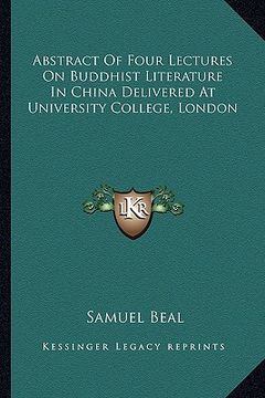 portada abstract of four lectures on buddhist literature in china delivered at university college, london (en Inglés)