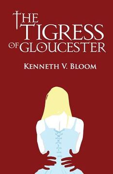portada The Tigress of Gloucester: The End of Loneliness (in English)