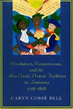 portada revolution, romanticism, and the afro-creole protest tradition in louisiana, 1718-1868 (en Inglés)