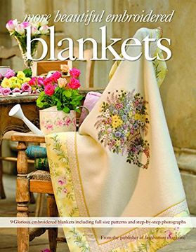 portada More Beautiful Embroidered Blankets: 9 Glorious Embroidered Blankets Including Full Size Patterns and Step-By-Step Photographs (en Inglés)