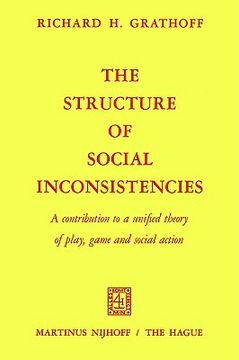 portada the structure of social inconsistencies: a contribution to a unified theory of play, game, and social action (in English)