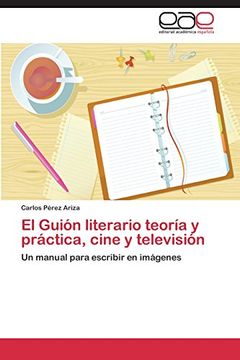 portada El Guión Literario Teoría y Práctica, Cine y Televisión