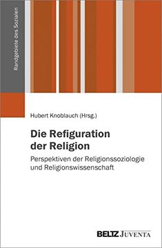 portada Die Refiguration der Religion: Perspektiven der Religionssoziologie und Religionswissenschaft (Randgebiete des Sozialen)