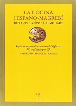 portada La Cocina Hispano-Magrebí Durante La Época Almohade (La comida de la vida)