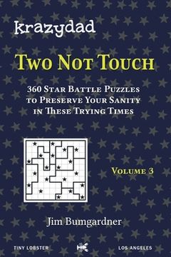 portada Krazydad Two Not Touch Volume 3: 360 Star Battle Puzzles to Preserve Your Sanity in these Trying Times (en Inglés)