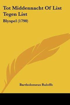 portada Tot Middennacht Of List Tegen List: Blyspel (1790)