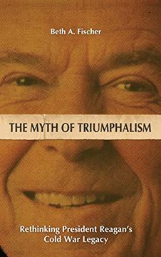 portada The Myth of Triumphalism: Rethinking President Reagan's Cold war Legacy (Studies in Conflict, Diplomacy, and Peace) (in English)
