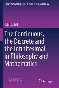 portada The Continuous, the Discrete and the Infinitesimal in Philosophy and Mathematics
