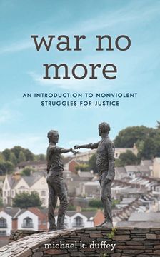 portada War No More: An Introduction to Nonviolent Struggles for Justice (in English)