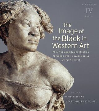portada The Image of the Black in Western Art, Volume iv: From the American Revolution to World war i, Part 2: Black Models and White Myths: New Edition 