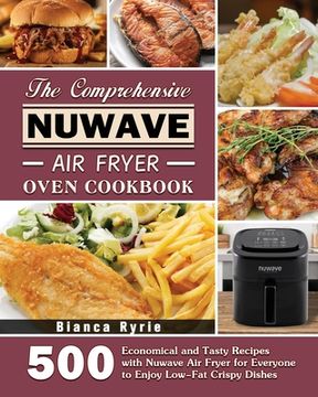portada The Comprehensive Nuwave Air Fryer Oven Cookbook (en Inglés)