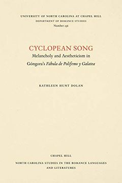 portada Cyclopean Song: Melancholy and Aestheticism in Góngora'S Fábula de Polifemo y Galatea: 236 (North Carolina Studies in the Romance Languages and Literatures) (in English)