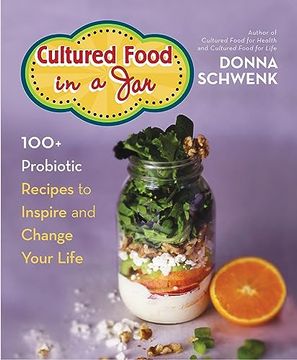 portada Cultured Food in a Jar: 100+ Probiotic Recipes to Inspire and Change Your Life