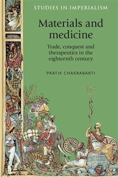 portada Materials and Medicine: Trade, Conquest and Therapeutics in the Eighteenth Century (Studies in Imperialism Mup) (en Inglés)