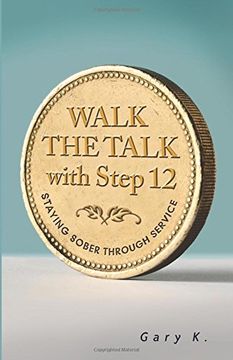 portada Walk the Talk with Step 12: Staying Sober Through Service